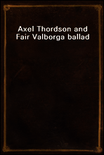 Axel Thordson and Fair Valborg
a ballad