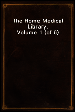 The Home Medical Library, Volume 1 (of 6)