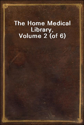 The Home Medical Library, Volume 2 (of 6)