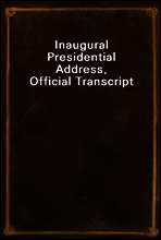 Inaugural Presidential Address, Official Transcript