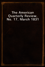 The American Quarterly Review, No. 17, March 1831