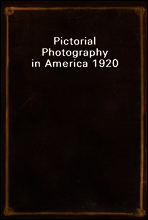 Pictorial Photography in America 1920