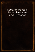 Scottish Football Reminiscences and Sketches