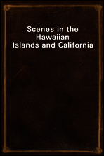 Scenes in the Hawaiian Islands and California