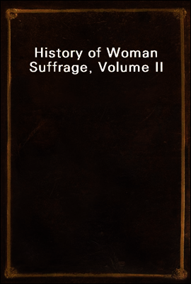 History of Woman Suffrage, Volume II