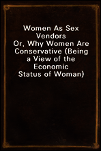 Women As Sex Vendors
Or, Why Women Are Conservative (Being a View of the Economic Status of Woman)