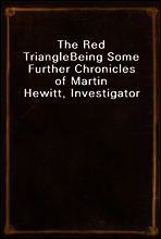 The Red Triangle
Being Some Further Chronicles of Martin Hewitt, Investigator