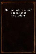 On the Future of our Educational Institutions