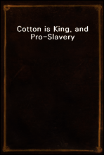 Cotton is King, and Pro-Slavery Arguments
Comprising the Writings of Hammond, Harper, Christy, Stringfellow, Hodge, Bledsoe, and Cartrwright on this Important Subject