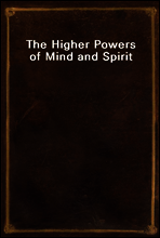 The Higher Powers of Mind and Spirit