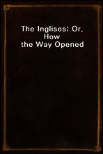 The Inglises; Or, How the Way Opened