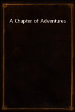 A Chapter of Adventures