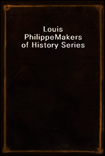 Louis Philippe
Makers of History Series
