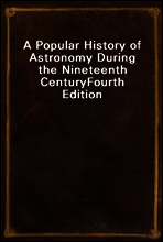 A Popular History of Astronomy During the Nineteenth Century
Fourth Edition