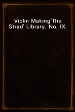 Violin Making
`The Strad` Library, No. IX.