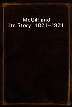 McGill and its Story, 1821-1921