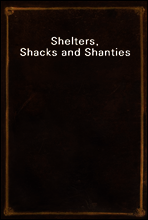 Shelters, Shacks and Shanties