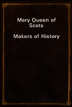 Mary Queen of Scots
Makers of History