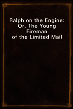 Ralph on the Engine; Or, The Young Fireman of the Limited Mail