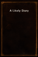 A Likely Story