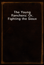 The Young Ranchers; Or, Fighting the Sioux