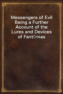 Messengers of Evil
Being a Further Account of the Lures and Devices of Fant?mas