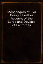 Messengers of Evil
Being a Further Account of the Lures and Devices of Fant?mas