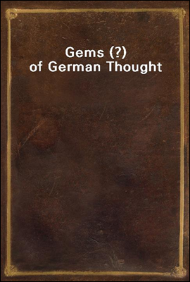 Gems (?) of German Thought