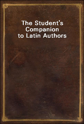 The Student`s Companion to Latin Authors