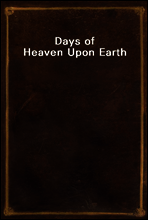 Days of Heaven Upon Earth