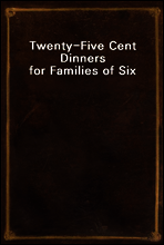 Twenty-Five Cent Dinners for Families of Six