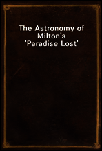 The Astronomy of Milton`s `Paradise Lost`