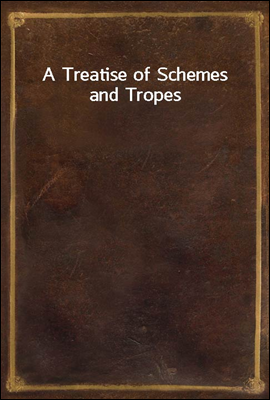 A Treatise of Schemes and Tropes