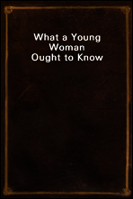 What a Young Woman Ought to Know