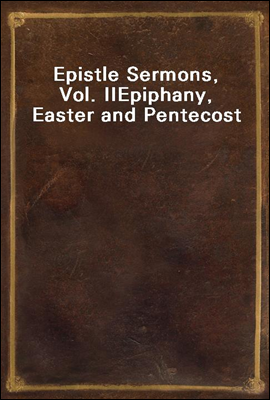 Epistle Sermons, Vol. II
Epiphany, Easter and Pentecost