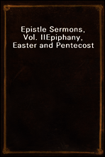 Epistle Sermons, Vol. II
Epiphany, Easter and Pentecost
