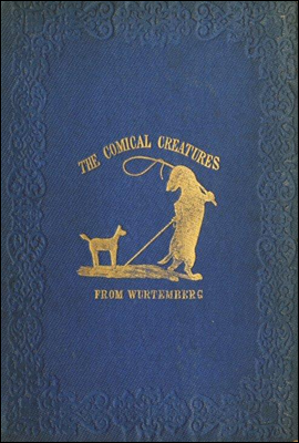 The Comical Creatures from Wurtemberg
Second Edition