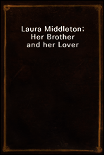 Laura Middleton; Her Brother and her Lover