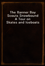 The Banner Boy Scouts Snowbound
A Tour on Skates and Iceboats