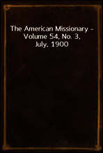 The American Missionary - Volume 54, No. 3, July, 1900