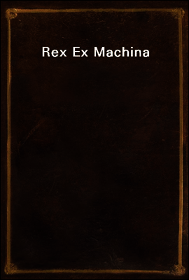 Rex Ex Machina