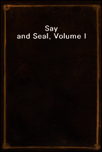 Say and Seal, Volume I