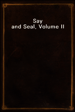 Say and Seal, Volume II