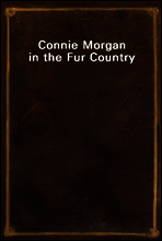 Connie Morgan in the Fur Country
