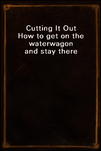 Cutting It Out
How to get on the waterwagon and stay there