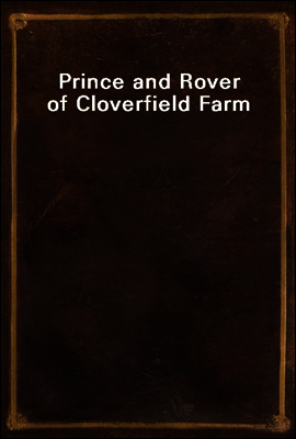 Prince and Rover of Cloverfield Farm