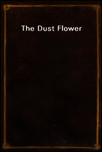 The Dust Flower