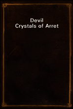 Devil Crystals of Arret
