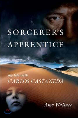 Sorcerer's Apprentice: My Life with Carlos Castaneda