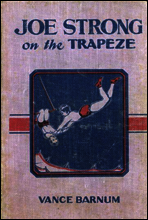Joe Strong on the Trapeze
or The Daring Feats of a Young Circus Performer